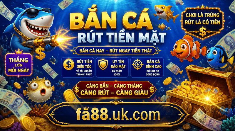 Bắn Cá Rút Tiền Mặt